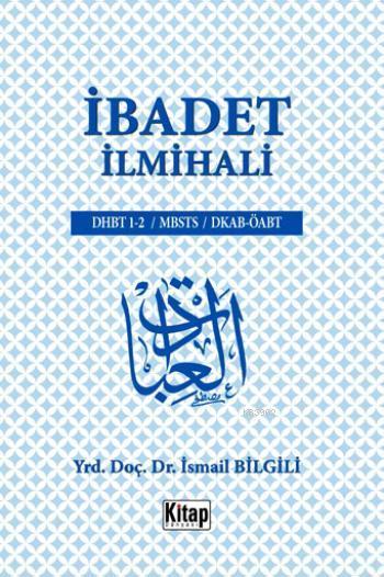  İbadet İlmihali | İsmail Bilgili | Kitap Dünyası | 9786053511403 | 