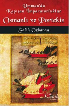 Umman'da Kapışan İmparatorluklar Osmanlı ve Portekiz