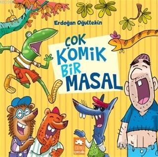  Çok Komik Bir Masal | Çok Komik Bir Masal | Erdoğan Oğultekin | Demet Çaltepe | Eksik Parça Yayınları | 9786057690203 