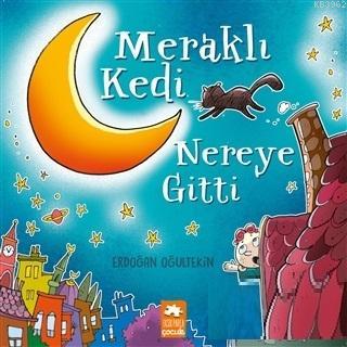  Meraklı Kedi Nereye Gitti | Meraklı Kedi Nereye Gitti | Erdoğan Oğultekin | Demet Çaltepe | Erdoğan Oğultekin | Eksik Parça Yayınları | 9786057939203 