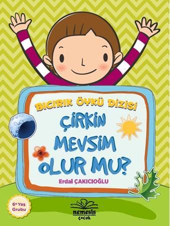 Çirkin Mevsim Olur mu? (6+ Yaş); Bıcırık Öykü Dizisi