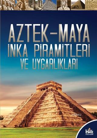 Aztek-Maya İnka Piramitleri ve Uygarlıkları