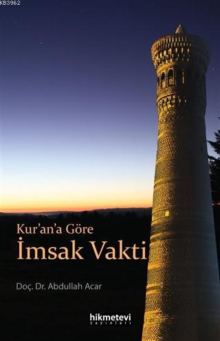  Kurana Göre İmsak Vakti | Abdullah Acar | Hikmet Evi Yayınları | 9786257756303 | 