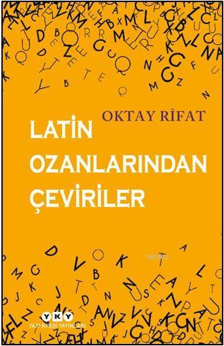  Latin Ozanlarından Çeviriler | Latin Ozanlarından Çeviriler | Oktay Rıfat | Yapı Kredi Yayınları ( YKY ) | 9789750842603 