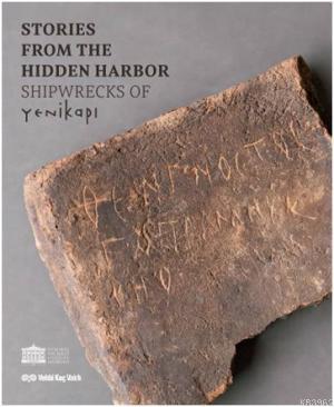 Storeis From The Hidden Harbor: Shipwrecks Of Yenikapı I