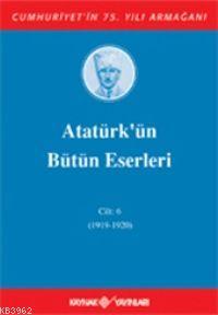 Atatürk'ün Bütün Eserleri (Cilt 6); (1919-1920)