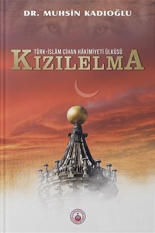 Türk - İslam Cihan Hakimiyeti Ülküsü Kızılelma