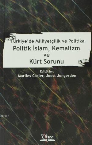 Politik İslam, Kemalizm ve Kürt Sorunu; Türkiye'de Milliyetçilik ve Politika
