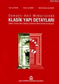 Klasik Yapı Detayları; Osmanlı Anıt Mimarisinde