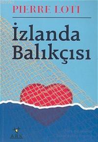  İzlanda Balıkçısı | Pierre Loti | Murat Aykaç Erginöz | Ark Kitapları | 9789758911103 | 