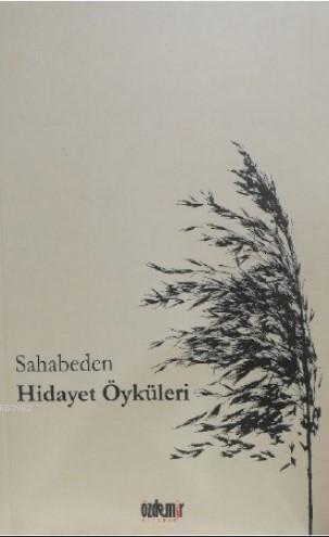  Sahabeden Hidayet Öyküleri | İshak Doğan | Özdemir Kitabevi | 9786052153413 | 
