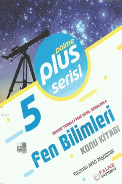  5Sınıf Plus Serisi Fen Bilimleri Konu Kitabı | Yasemin Ayan Taşdemir | Palme Yayınevi | 9786052825013 | 