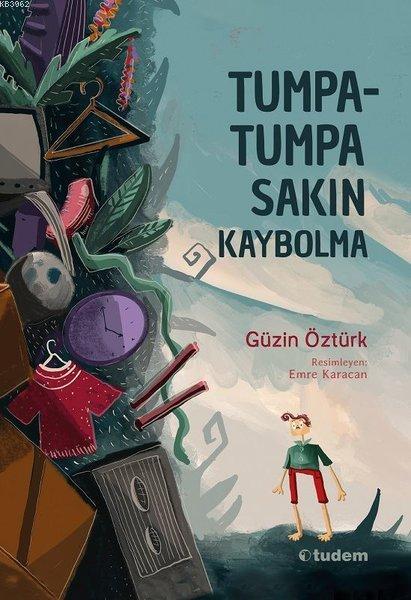  Tumpa tumpa Sakın Kaybolma | Güzin Öztürk | Tudem Yayınları Kültür | 9786052851913 | 