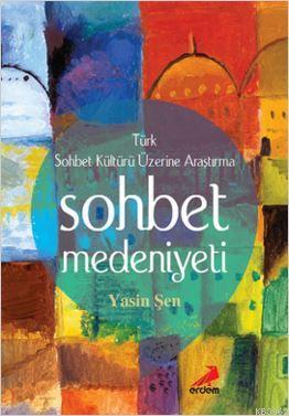 Sohbet Medeniyeti; Türk Sohbet Kültürü Üzerine Araştırma