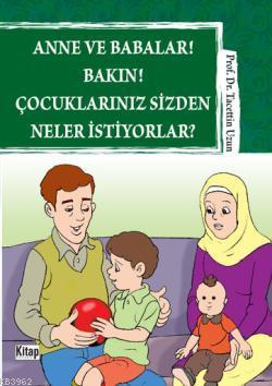  Anne ve Babalar Bakın Çocuklarınız Sizden Neler İstiyorlar | Tacettin Uzun | Kitap Dünyası | 9786053510413 | 