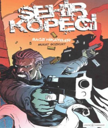  9786056439513 | Şehir Köpeği Bağzı Hikayeler | DIGITAL MANGA | Kindt Matt Braithwaite Doug  | Murat Bozkurt 