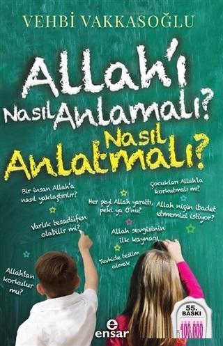 Allah'ı Nasıl Anlamalı Nasıl Anlatmalı?