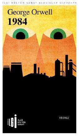  1984 | George Orwell | Uğur Gülsün | Sevgi Korkut | Yunus Karaaslan | İlgi Kültür Sanat Yayıncılık | 9786057703613 | 