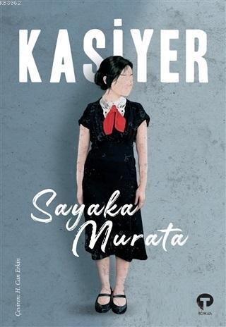  Kasiyer | Kasiyer | Sayaka Murata | H Can Erkin | Gülay TunçErdem Öztop | Gülenay Börekçi | Cem Tunçer | Turkuvaz Kitap | 9786057717313 