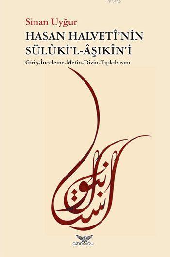Hasan Halvetî'nin Sülûki'l-Âşıkîn'i; Giriş-İnceleme-Metin-Dizin-Tıpkıbasım