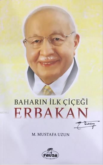  Baharın İlk Çiçeği Erbakan | M Mustafa Uzun | Ravza Yayınları | 9786059261913 | 