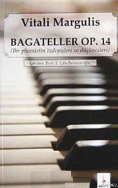 Bagateller Op. 14; Bir Piyanistin Özdeyişleri ve Düşünceleri
