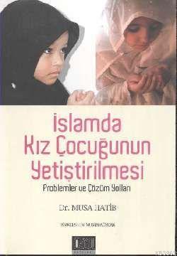 İslamda Kız Çocuğunun Yetiştirilmesi; Problemler ve Çözüm Yollar