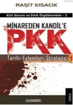 Minareden Kandil'e PKK; Tarihi - Eylemleri - Stratejisi