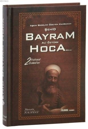 Aşkın Bedelini Ödeyen Kahraman Şehid Bayram Ali Öztürk Hoca (RH.A) 2; Mektubat Sohbetleri