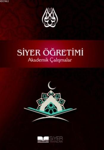  Siyer Öğretimi Akademik Çalışmalar | Kolektif | Ahmet Ateş | Siyer Akademi | 9786059283823 | 
