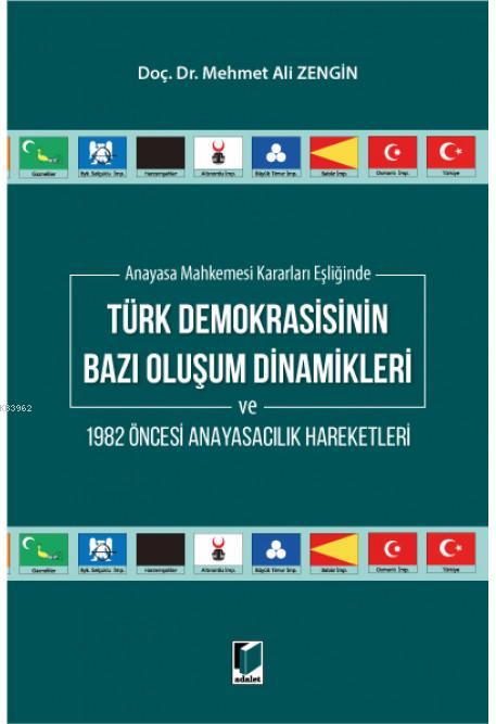 Türk Demokrasisinin Bazı Oluşum Dinamikleri ve 1982 Öncesi Anayasacılık Hareketleri