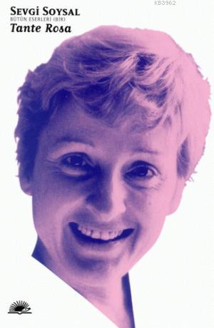  Tante Rosa | Tante Rosa | Sevgi Soysal | İletişim Yayınları | 9789750500923 