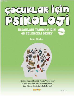 Çocuklar İçin Psikoloji 2. Cilt; İnsanları Tanıman İçin 40 Eğlenceli Deney