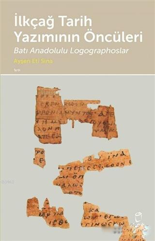 İlkçağ Tarih Yazımının Öncüleri; Batı Anadolulu Logographoslar