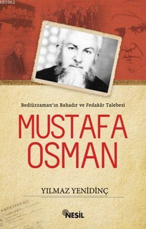 Bediüzzaman'ın Bahadır ve Fedakar Talebesi Mustafa Osman