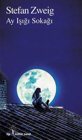  Ay Işığı Sokağı | Stefan Zweig | Mehtap Kazar | Pınar Tan | Yunus Karaaslan | İlgi Kültür Sanat Yayıncılık | 9786052022733 | 