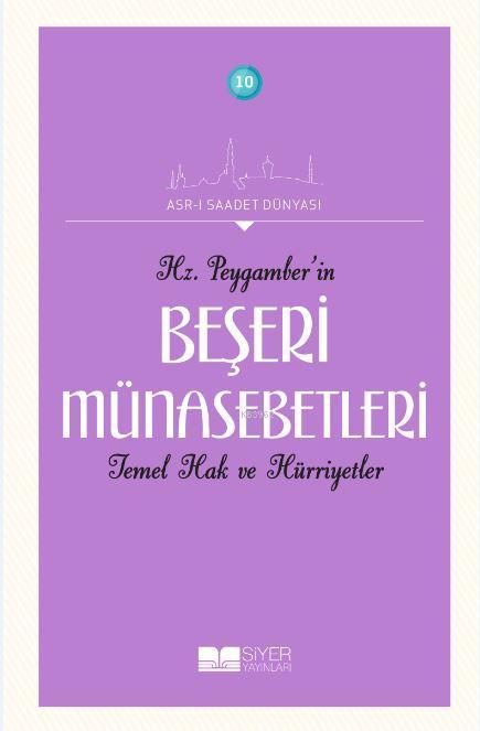  Hz Peygamber(sas)in Beşeri Münasebetleri Temel Hak ve Hürriyetler | Kolektif | Mehmet Kaman | Siyer Akademi | 9786054620333 | 