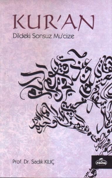  Kuran Dildeki Sonsuz Mucize | Sadık Kılıç | Mustafa Kasadar | Ravza Yayınları | 9786054818433 | 