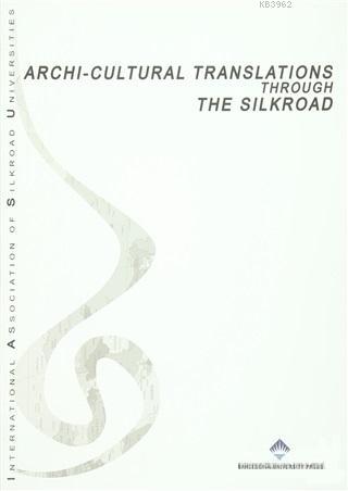 Archi-Cultural Translations Through The Silkroad
