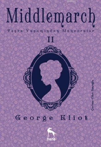 Middlemarch Taşra Yaşamından Manzaralar II