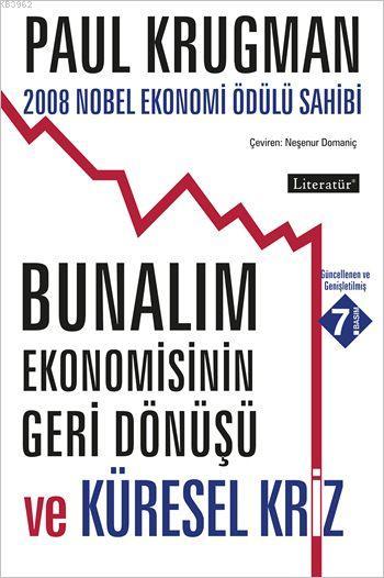 Bunalım Ekonomisinin Geri Dönüşü ve Küresel Kriz; 2008 Nobel Ekonomi Ödülü Sahibi