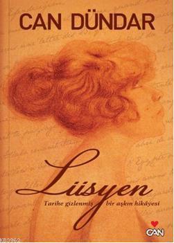  Lüsyen Tarihe Gizlenmiş Bir Aşkın Hikayesi | Lüsyen Tarihe Gizlenmiş Bir Aşkın Hikayesi | Can Dündar | Can Yayınları | 9789750712333 