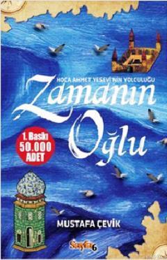 Zamanın Oğlu; Hoca Ahmet Yesevi'nin Yolculuğu