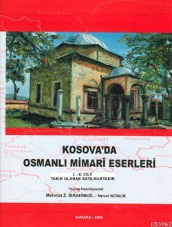 Kosova'da Osmanlı Mimari Eserleri; I.-II. Cilt