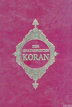 Der Gnadenreiche Koran (Almanca Kur'an-ı Kerim Meali)