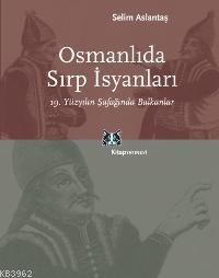 Osmanlıda Sırp İsyanları; 19. Yüzyılın Şafağında Balkanlar
