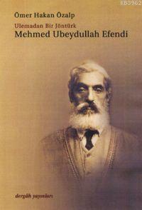 Mehmet Ubeydullah Efendi; Ulemadan Bir Jöntürk 