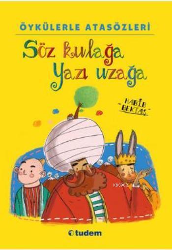 Öykülerle Atasözleri; Söz Kulağa Yazı Uzağa