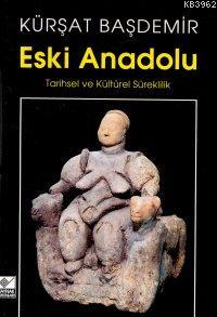 Eski Anadolu; Tarihsel ve Kültürel Süreklilik