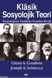 Klasik Sosyolojik Teori; Sosyolojinin Vaadinin Yeniden Keşfi